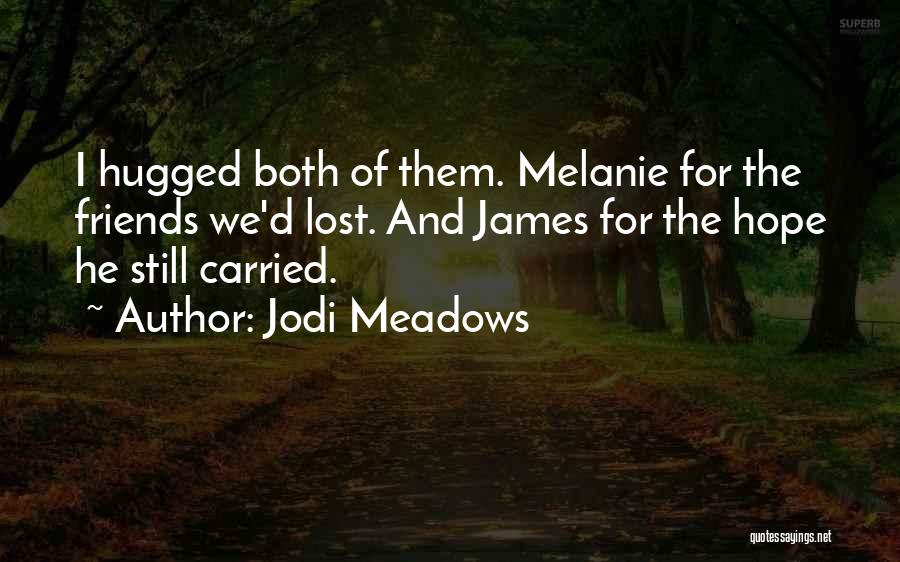 Friends We Lost Quotes By Jodi Meadows