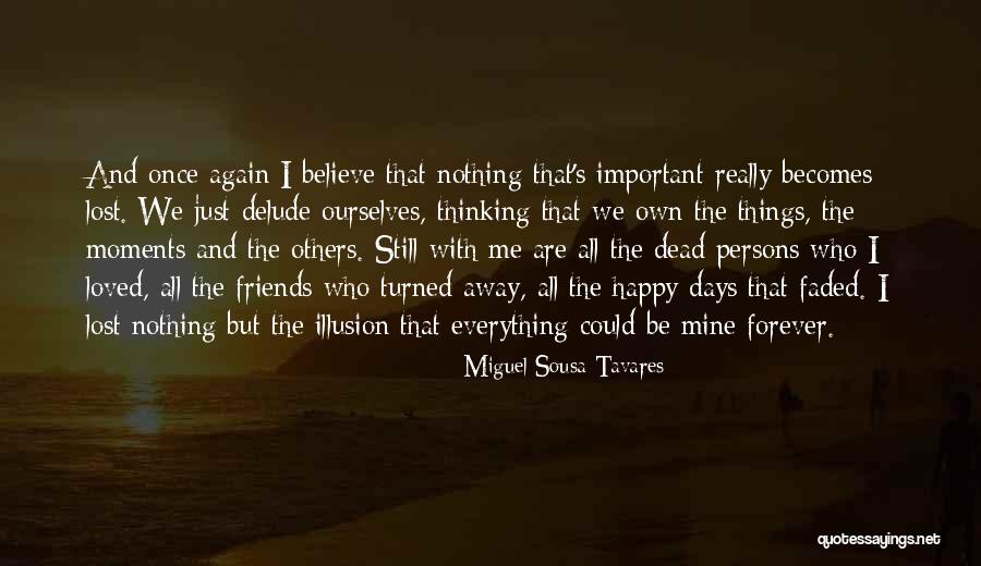 Friends We Lost Quotes By Miguel Sousa Tavares