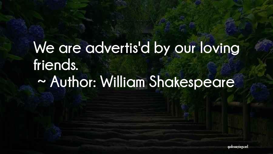 Friends We Lost Quotes By William Shakespeare