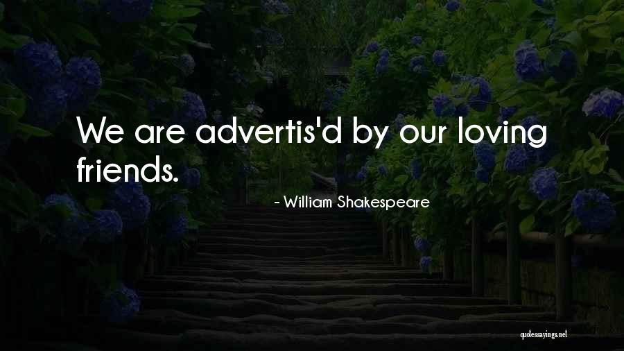 Friends We Lost Quotes By William Shakespeare