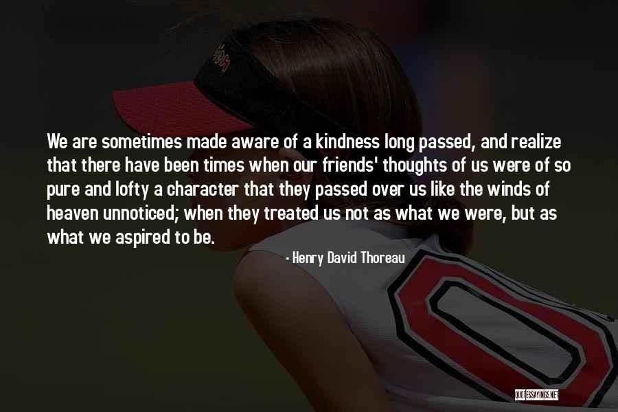Friends We Made Quotes By Henry David Thoreau Friends We Made Quotes By Henry David Thoreau