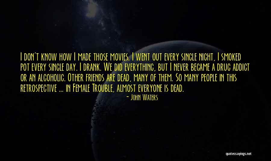 Friends We Made Quotes By John Waters Friends We Made Quotes By John Waters