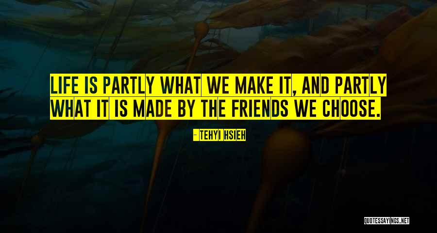 Friends We Made Quotes By Tehyi Hsieh Friends We Made Quotes By Tehyi Hsieh