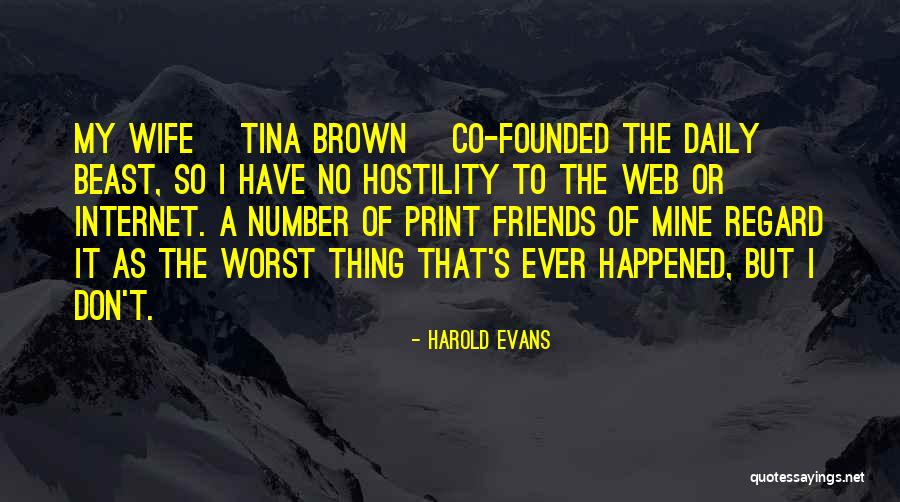 Friends Web Quotes By Harold Evans Friends Web Quotes By Harold Evans