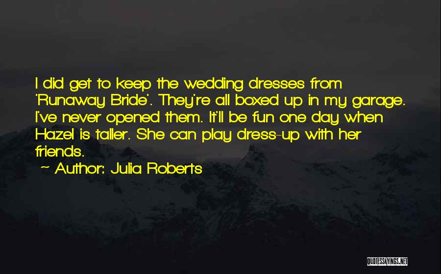 Friends Wedding Day Quotes By Julia Roberts