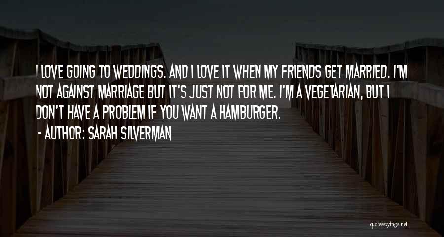 Friends Weddings Quotes By Sarah Silverman