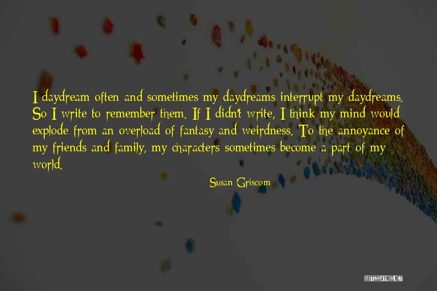 Friends Weirdness Quotes By Susan Griscom Friends Weirdness Quotes By Susan Griscom