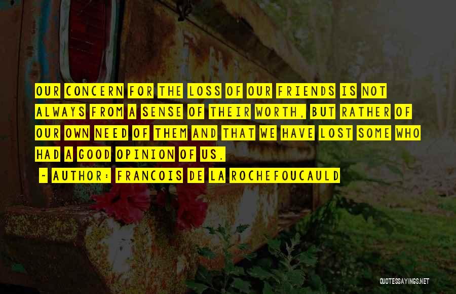 Friends We've Lost Quotes By Francois De La Rochefoucauld