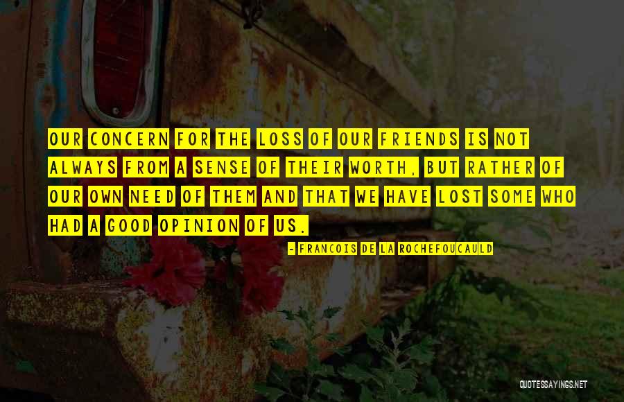 Friends We've Lost Quotes By Francois De La Rochefoucauld