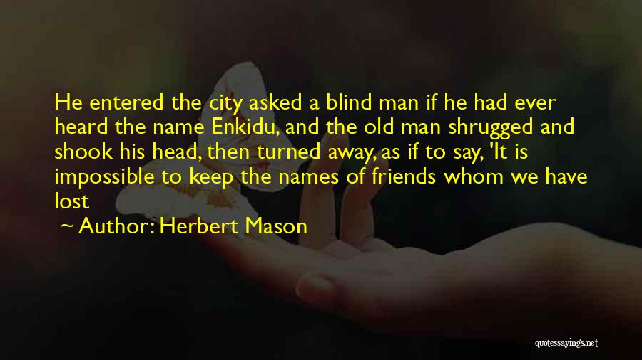 Friends We've Lost Quotes By Herbert Mason