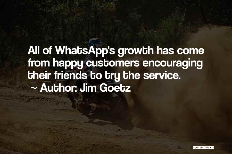 Friends Whatsapp Quotes By Jim Goetz