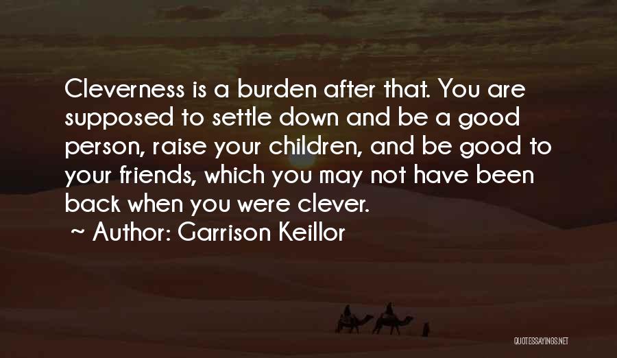 Friends When You're Down Quotes By Garrison Keillor