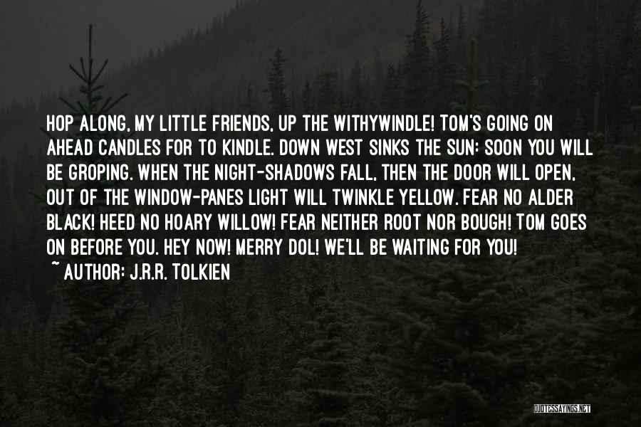 Friends When You're Down Quotes By J.R.R. Tolkien