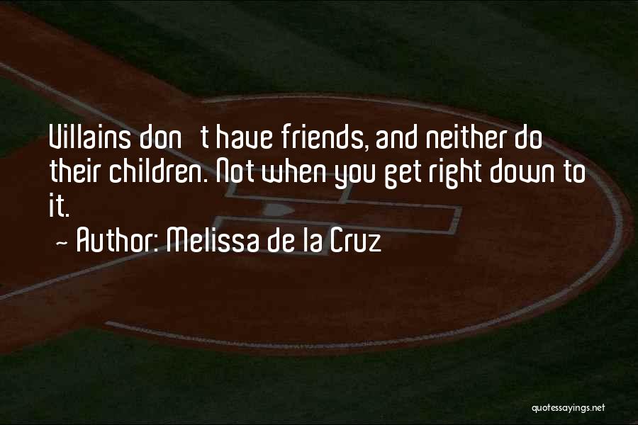 Friends When You're Down Quotes By Melissa De La Cruz