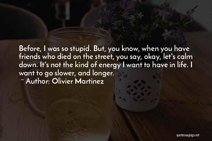 Friends When You're Down Quotes By Olivier Martinez