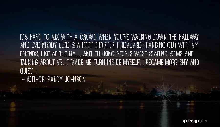 Friends When You're Down Quotes By Randy Johnson