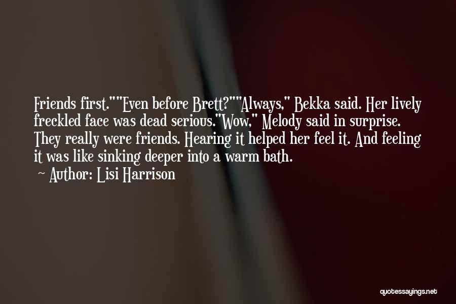 Friends Who Are Always There For You Quotes By Lisi Harrison