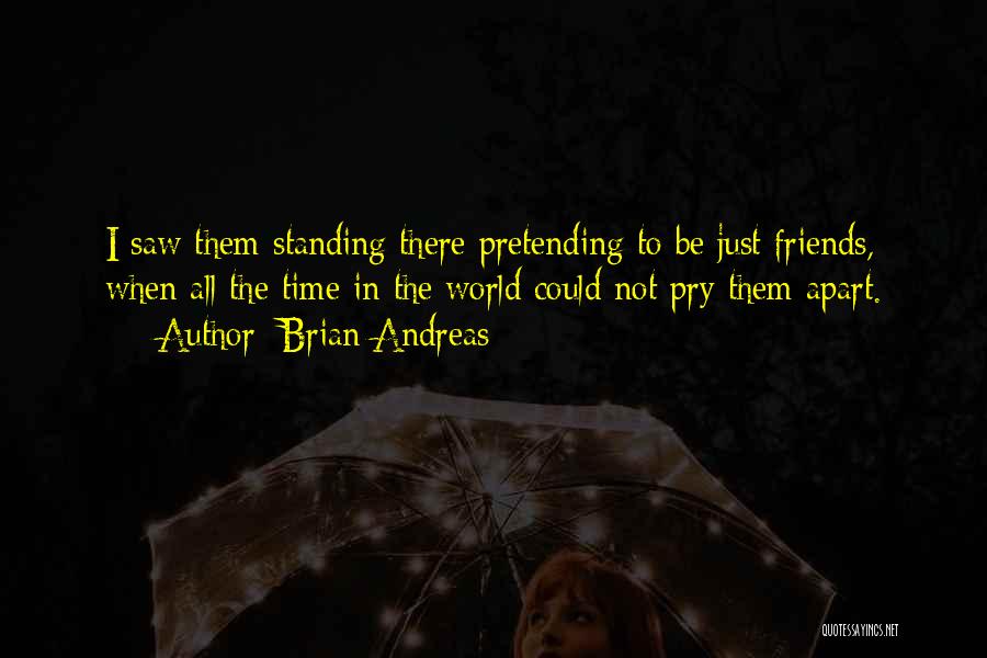 Friends Who Are Apart Quotes By Brian Andreas