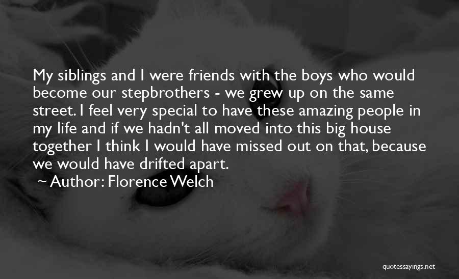 Friends Who Are Apart Quotes By Florence Welch