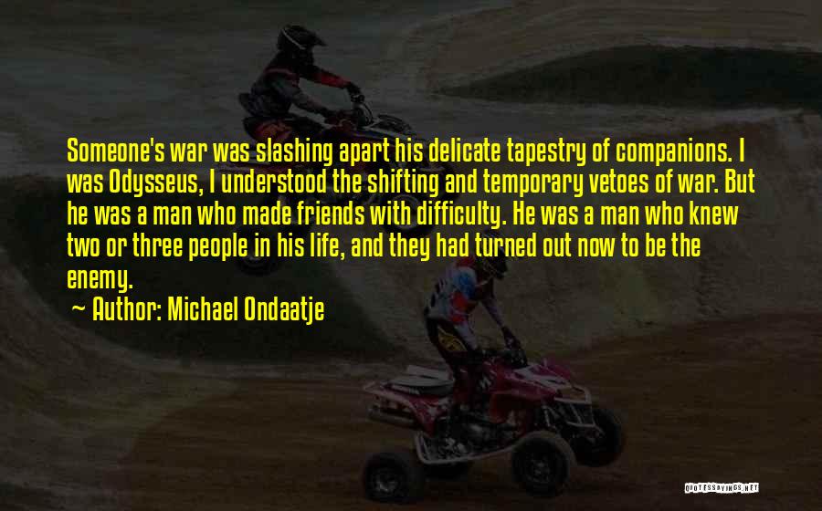 Friends Who Are Apart Quotes By Michael Ondaatje