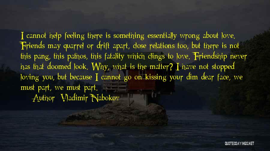 Friends Who Are Apart Quotes By Vladimir Nabokov