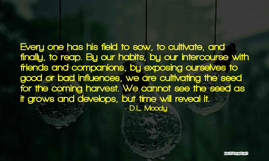 Friends Who Are Bad Influences Quotes By D.L. Moody Friends Who Are Bad Influences Quotes By D.L. Moody