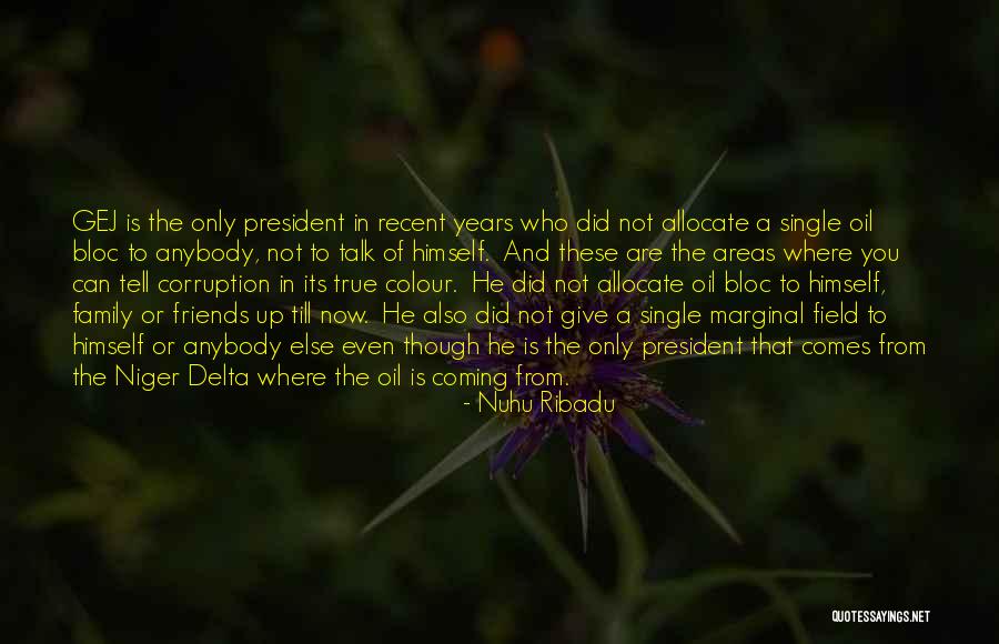 Friends Who Are Family Quotes By Nuhu Ribadu Friends Who Are Family Quotes By Nuhu Ribadu