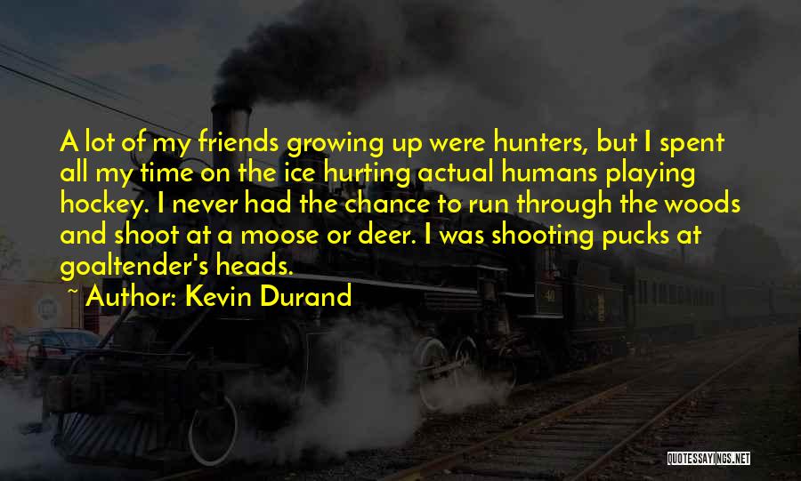 Friends Who Are Hurting Quotes By Kevin Durand