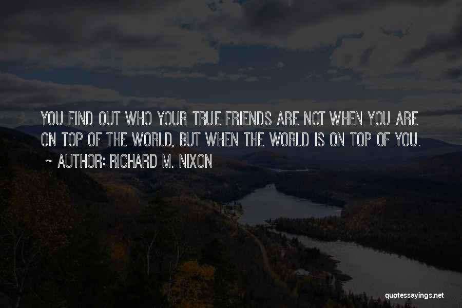Friends Who Are Not Friends Quotes By Richard M. Nixon