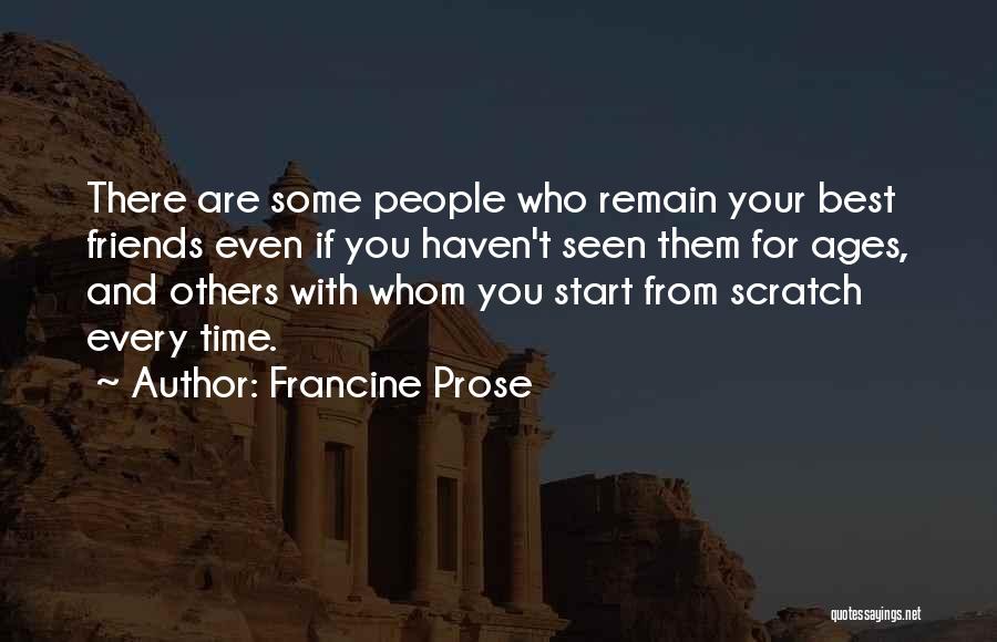 Friends Who Are There For You Quotes By Francine Prose