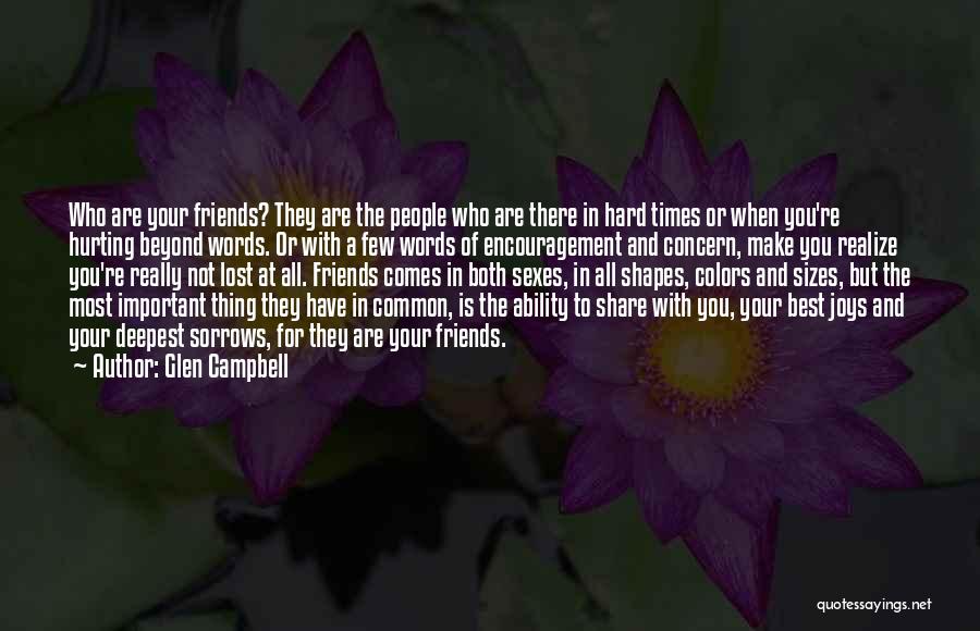 Friends Who Are There For You Quotes By Glen Campbell