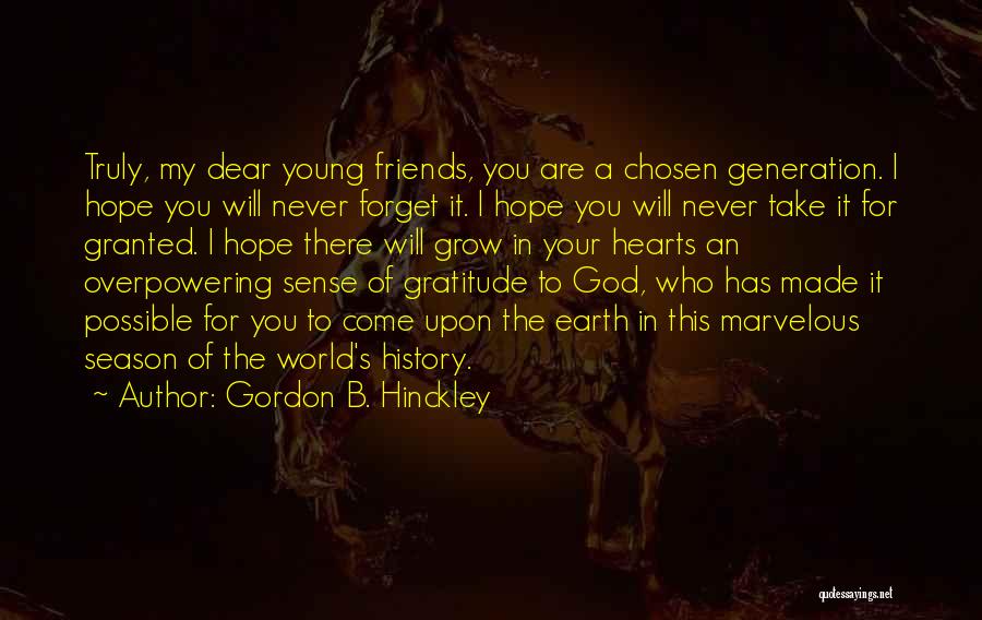 Friends Who Are There For You Quotes By Gordon B. Hinckley