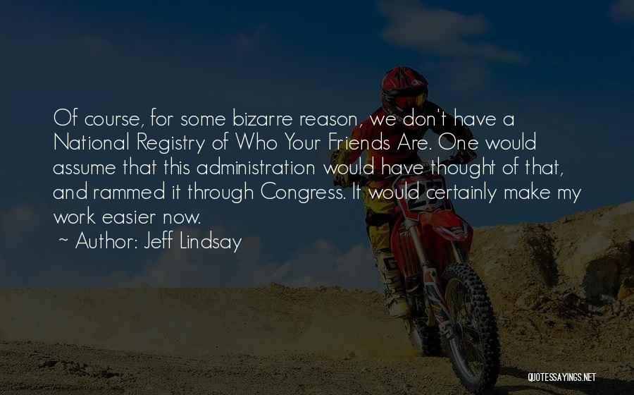 Friends Who Assume Quotes By Jeff Lindsay