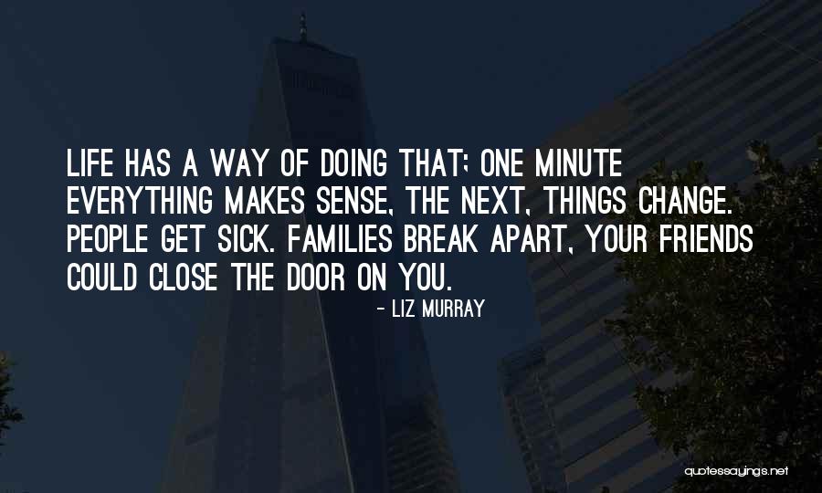Friends Who Change Your Life Quotes By Liz Murray Friends Who Change Your Life Quotes By Liz Murray