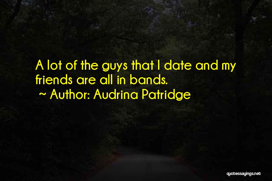 Friends Who Date Your Ex Quotes By Audrina Patridge