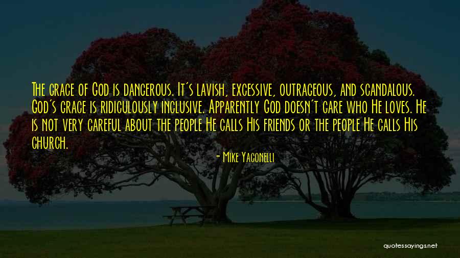 Friends Who Doesn't Care Quotes By Mike Yaconelli Friends Who Doesn't Care Quotes By Mike Yaconelli