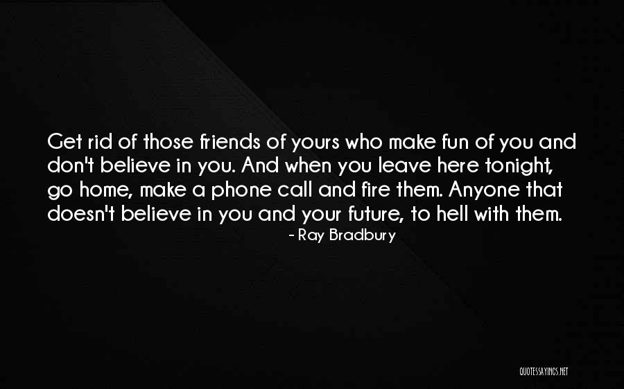 Friends Who Don't Call Quotes By Ray Bradbury