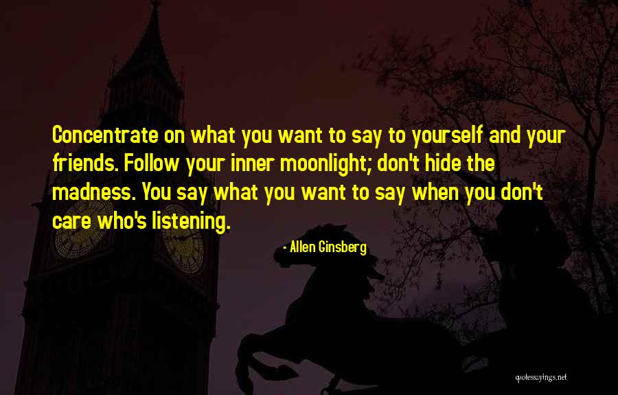 Friends Who Don't Care Quotes By Allen Ginsberg Friends Who Don't Care Quotes By Allen Ginsberg