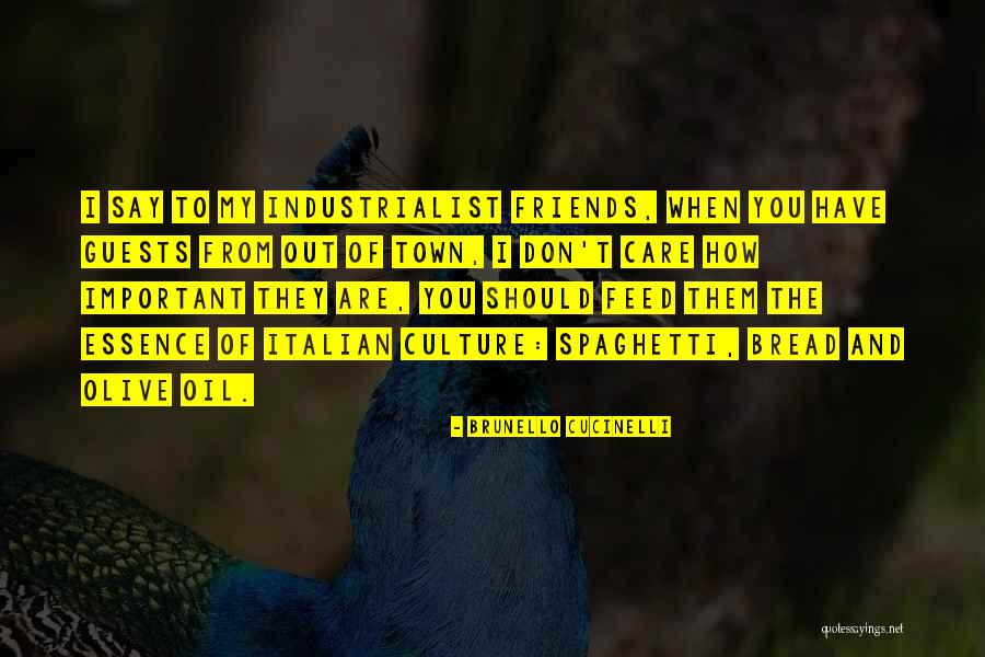 Friends Who Don't Care Quotes By Brunello Cucinelli Friends Who Don't Care Quotes By Brunello Cucinelli