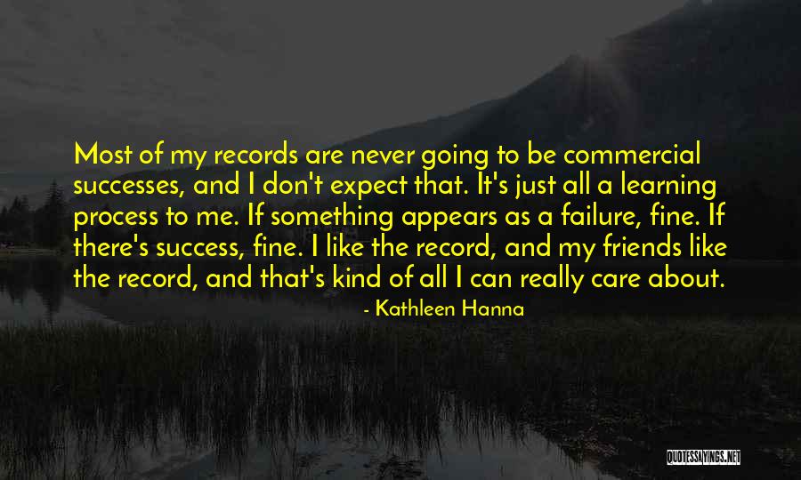 Friends Who Don't Care Quotes By Kathleen Hanna Friends Who Don't Care Quotes By Kathleen Hanna
