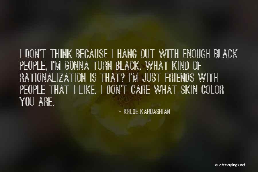 Friends Who Don't Care Quotes By Khloe Kardashian Friends Who Don't Care Quotes By Khloe Kardashian