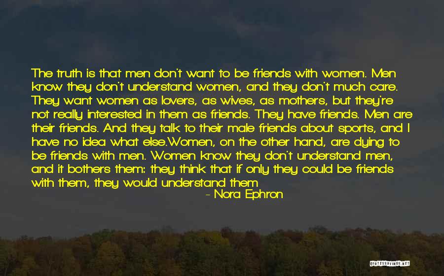 Friends Who Don't Care Quotes By Nora Ephron Friends Who Don't Care Quotes By Nora Ephron
