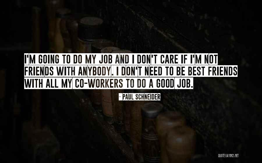 Friends Who Don't Care Quotes By Paul Schneider Friends Who Don't Care Quotes By Paul Schneider