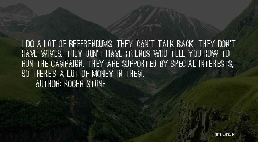 Friends Who Don't Have Your Back Quotes By Roger Stone