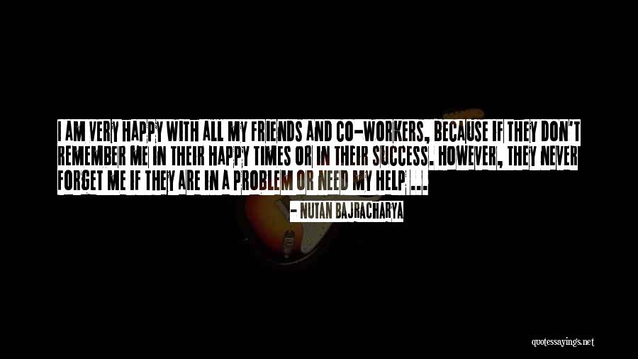 Friends Who Don't Help Quotes By Nutan Bajracharya Friends Who Don't Help Quotes By Nutan Bajracharya
