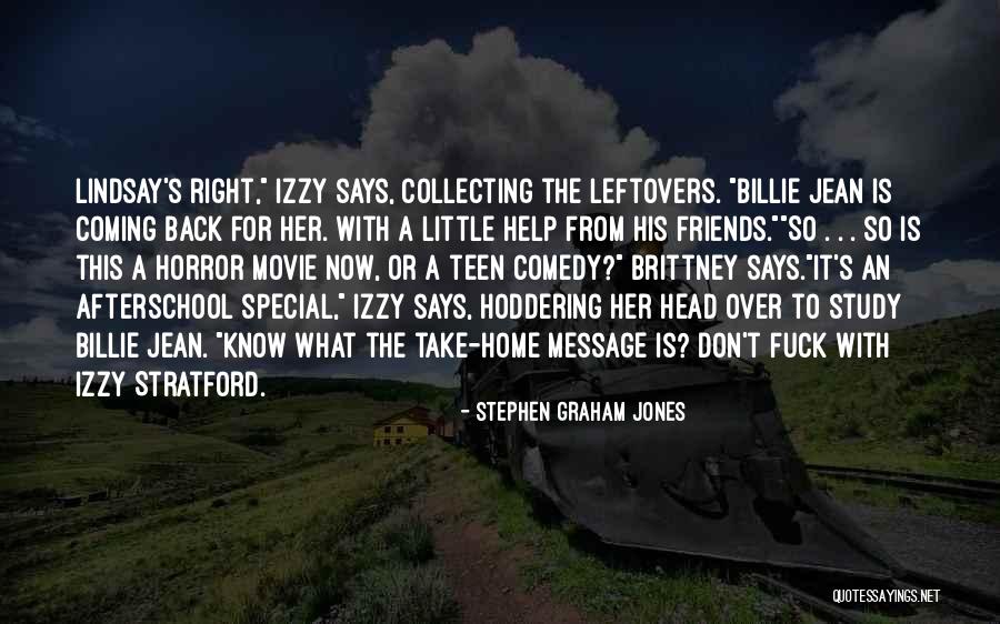 Friends Who Don't Help Quotes By Stephen Graham Jones Friends Who Don't Help Quotes By Stephen Graham Jones