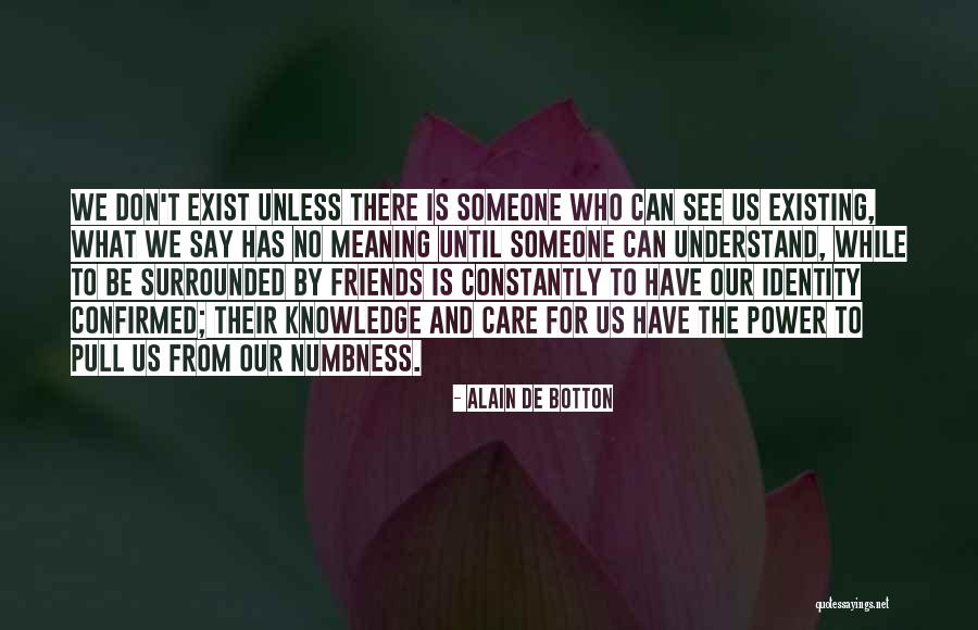 Friends Who Don't See Each Other Quotes By Alain De Botton Friends Who Don't See Each Other Quotes By Alain De Botton
