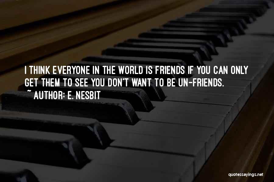 Friends Who Don't See Each Other Quotes By E. Nesbit