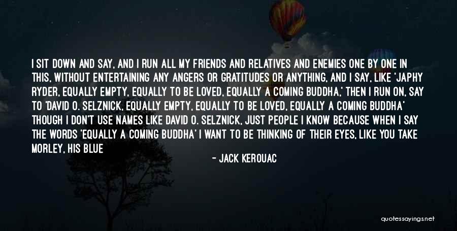 Friends Who Don't See Each Other Quotes By Jack Kerouac