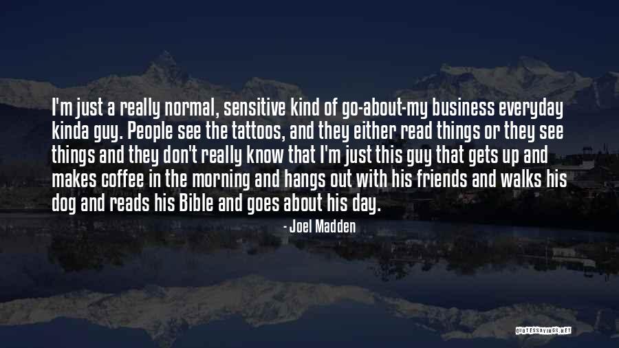 Friends Who Don't See Each Other Quotes By Joel Madden Friends Who Don't See Each Other Quotes By Joel Madden